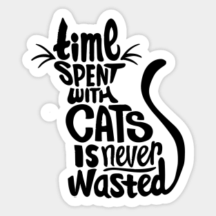 time spent with cats is never wasted cat lover quote Sticker